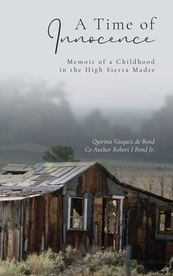 A Time of Innocence: Memoir of a Childhood in the High Sierra Madre by Vasquez de Bond, Quirina