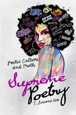 Supreme Poetry: Poetic Culture and Truth by Kea, T. Simone