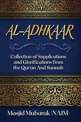 Al-Adhkaar: Collection of Supplications and Glorifications from the Qur'an and Sunnah by Mubarak, Masjid