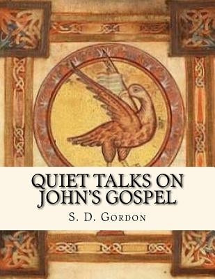 Quiet Talks on John's Gospel: Religious Classics by Gahan Lcgi, John