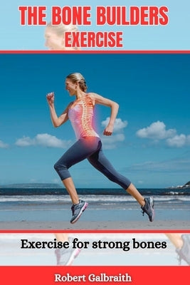 The Bone Builders Exercise: Exercise for strong bones by Galbraith, Robert