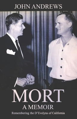 Mort: A Memoir: Remembering the D'Evelyns of California by Andrews, John