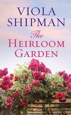 The Heirloom Garden by Shipman, Viola
