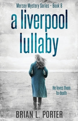 A Liverpool Lullaby by Porter, Brian L.