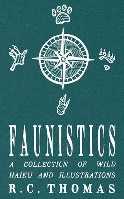Faunistics: A Collection of Wild Haiku and Illustrations by Thomas, R. C.