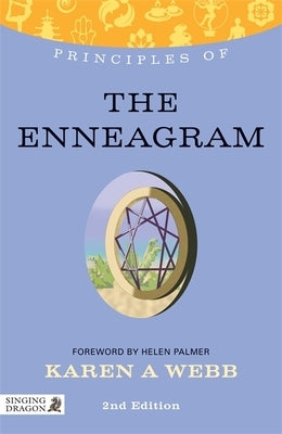 Principles of the Enneagram: What It Is, How It Works, and What It Can Do for You Second Edition by Webb, Karen