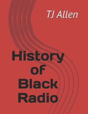 History of Black Radio by Allen, Tj