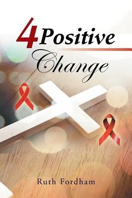 4 Positive Change by Fordham, Ruth
