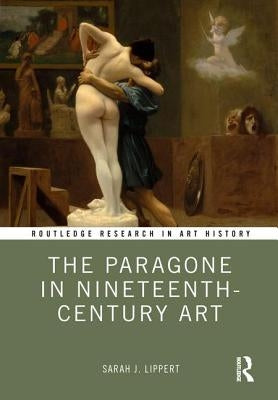 The Paragone in Nineteenth-Century Art by Lippert, Sarah J.