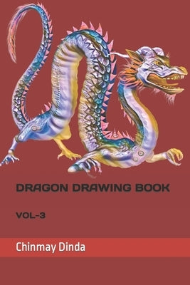 Dragon Drawing Book: Vol-3 by Dinda, Chinmay