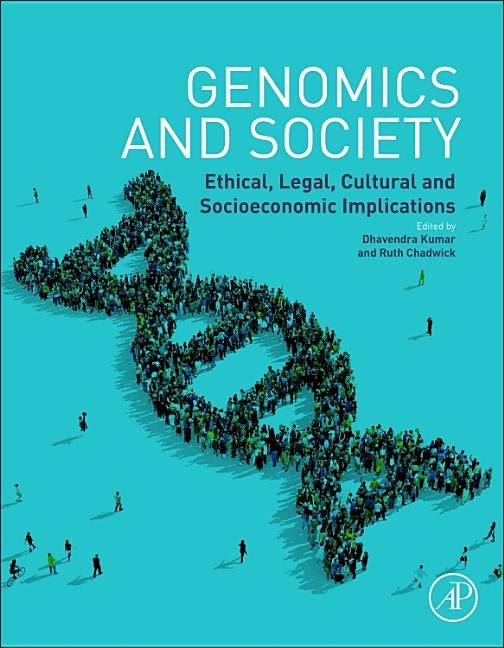 Genomics and Society: Ethical, Legal, Cultural and Socioeconomic Implications by Kumar, Dhavendra