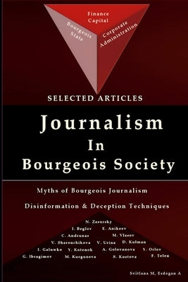 Journalism in Bourgeois Society: Disinformation and deception techniques, Myths of Bourgeois journalism by M, Svitlana
