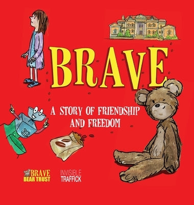 Brave: A Story of Friendship and Freedom by Brave Bear Trust