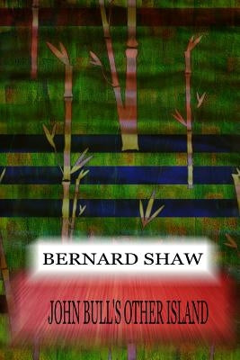 John Bull's Other Island by Shaw, Bernard