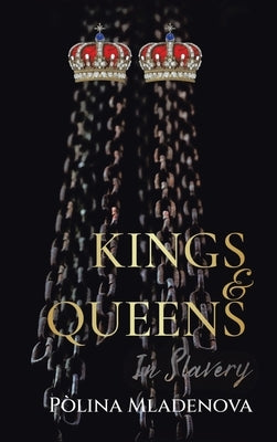 Kings & Queens in Slavery by Mladenova, Polina