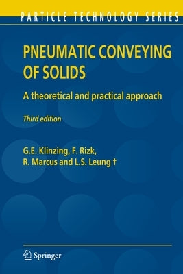 Pneumatic Conveying of Solids: A Theoretical and Practical Approach by Klinzing, G. E.
