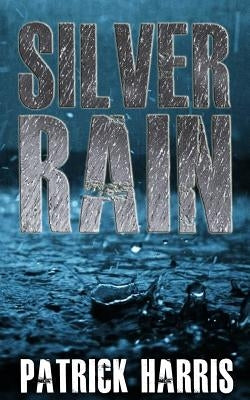 Silver Rain by Harris, Patrick