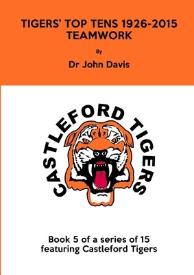 Tigers' Top Tens 1926-2015: Teamwork by Davis, John