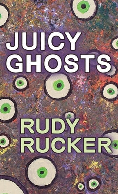Juicy Ghosts by Rucker, Rudy