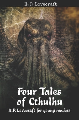 Four Tales of Cthulhu: H. P. Lovecraft for Young Readers by Lovecraft, H. P.