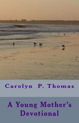 A Young Mother's Devotional by Thomas, Sharlyne C.