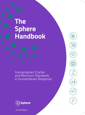 The Sphere Handbook: Humanitarian charter and minimum standards in humanitarian by Sphere
