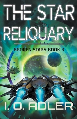 The Star Reliquary by Adler, I. O.