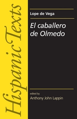 El Caballero de Olmedo by Lope de Vega Carpio by Lappin, Anthony