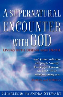 A Supernatural Encounter with God by Stewart, Charles