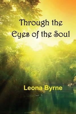 Through the Eyes of the Soul by Byrne, Leona