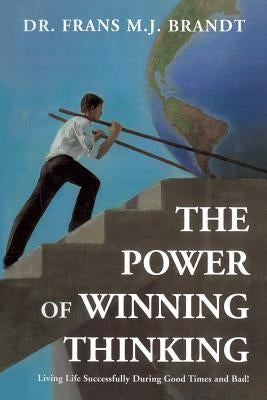 The Power of Winning Thinking by Brandt, Frans M. J.
