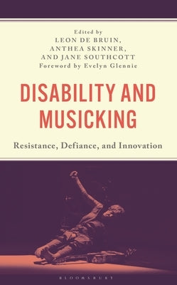 Disability and Musicking: Resistance, Defiance, and Innovation by Bruin, Leon de