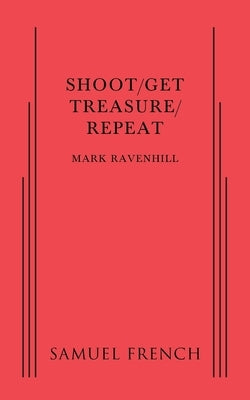 Shoot/Get Treasure/Repeat by Ravenhill, Mark