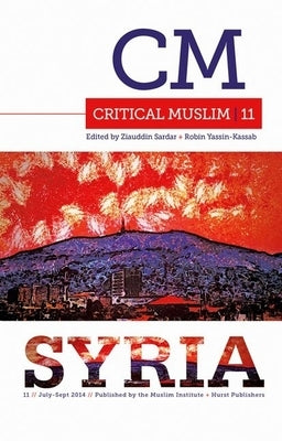 Critical Muslim 11: Syria by Sardar, Ziauddin