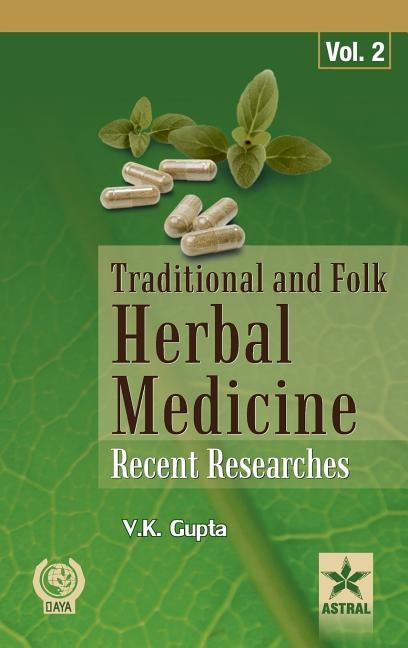 Traditional and Folk Herbal Medicine: Recent Researches Vol. 2 by Gupta, V. K.