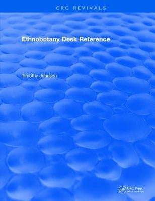 CRC Ethnobotany Desk Reference by Johnson, Tim