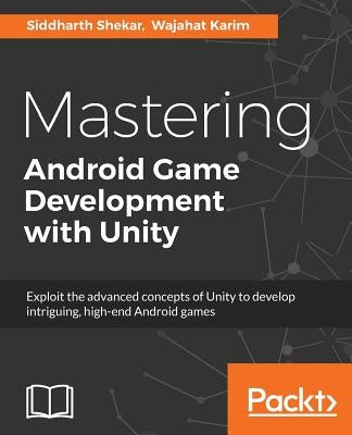 Mastering Android Game Development with Unity by Shekar, Siddharth