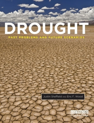 Drought: Past Problems and Future Scenarios by Sheffield, Justin