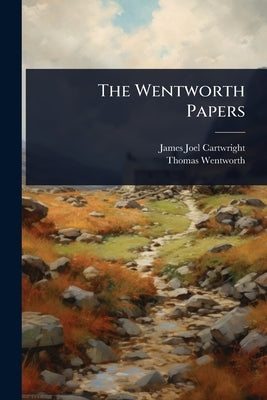 The Wentworth Papers by Cartwright, James Joel