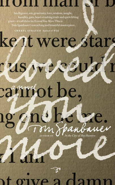 I Loved You More by Spanbauer, Tom