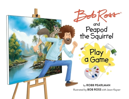 Bob Ross and Peapod the Squirrel Play a Game by Pearlman, Robb