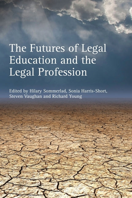 The Futures of Legal Education and the Legal Profession by Sommerlad, Hilary