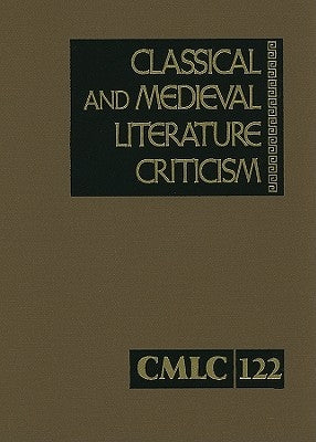 Classical and Medieval Literature Criticism: Criticism of the Works of World Authors from Classical Antiquity Through the Fourteenth Century, from the by Krstovic, Jelena O.