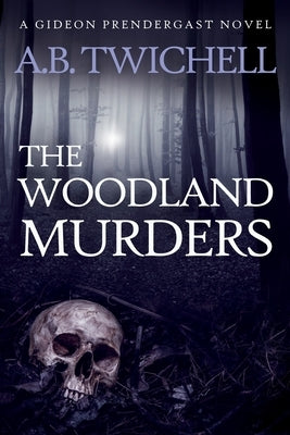 The Woodland Murders: A Gideon Prendergast Novel by Twichell, A. B.
