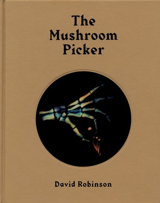 David Robinson: The Mushroom Picker by Robinson, David