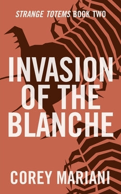 Invasion of the Blanche by Mariani, Corey