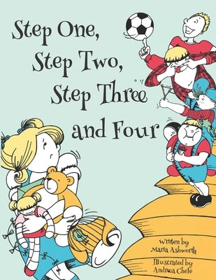 Step One, Step Two, Step Three and Four: A picture book story about blending children from two families to one by Chele, Andreea