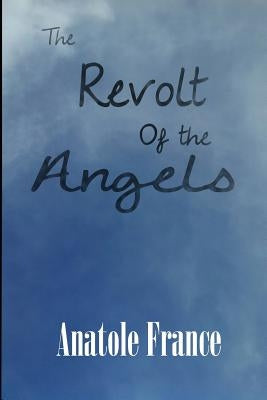The Revolt of the Angels by France, Anatole