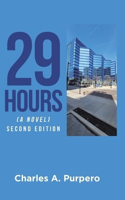 29 Hours (A Novel): Second Edition by Purpero, Charles a.
