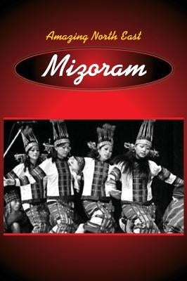 Amazing North East - Mizoram by Devi, Aribam Indubala